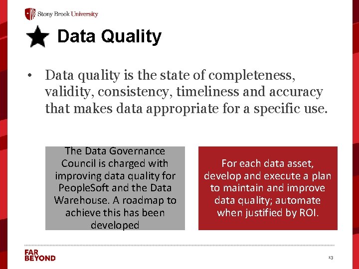 Data Quality • Data quality is the state of completeness, validity, consistency, timeliness and