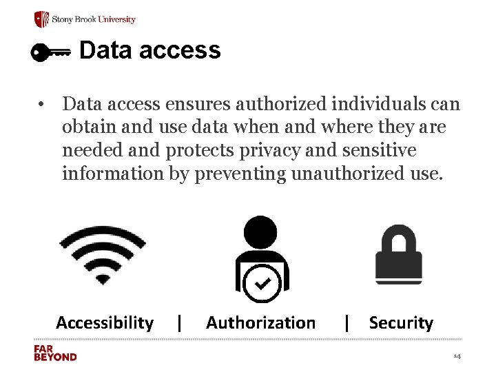 Data access • Data access ensures authorized individuals can obtain and use data when