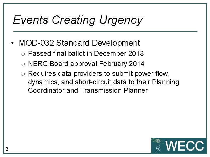 Events Creating Urgency • MOD-032 Standard Development o Passed final ballot in December 2013