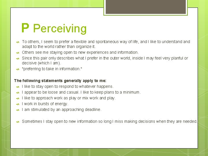 P Perceiving To others, I seem to prefer a flexible and spontaneous way of