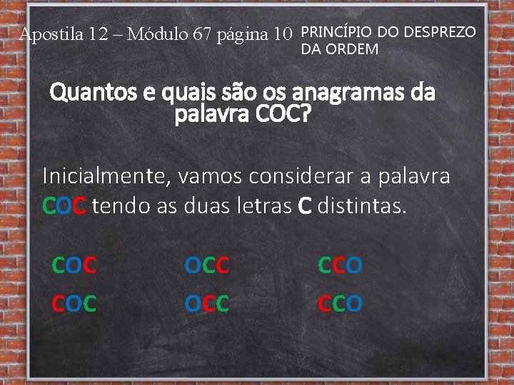 Apostila 12 – Módulo 67 página 10 PRINCÍPIO DO DESPREZO DA ORDEM Quantos e