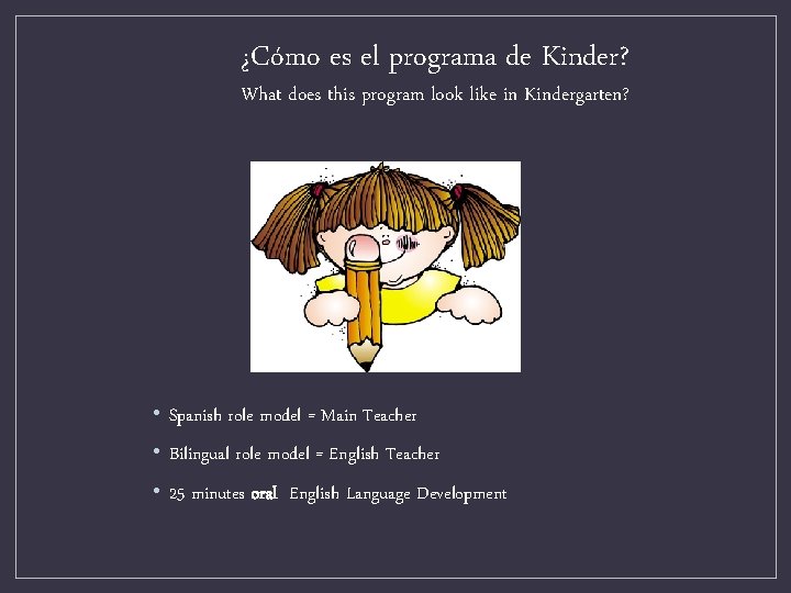 ¿Cómo es el programa de Kinder? What does this program look like in Kindergarten?