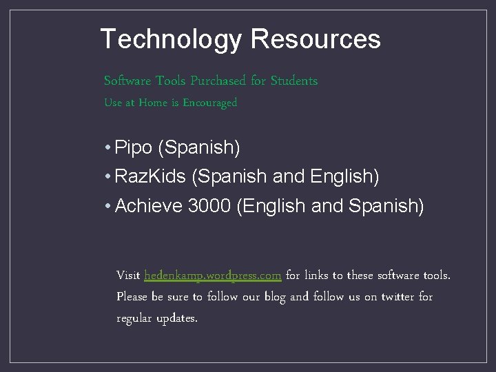 Technology Resources Software Tools Purchased for Students Use at Home is Encouraged • Pipo