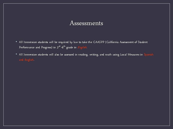 Assessments • All Immersion students will be required by law to take the CAASPP