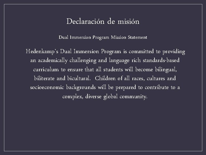 Declaración de misión Dual Immersion Program Mission Statement Hedenkamp’s Dual Immersion Program is committed