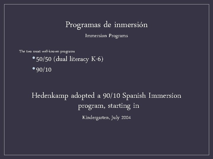 Programas de inmersión Immersion Programs The two most well-known programs • 50/50 (dual literacy