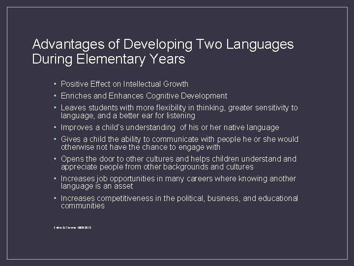 Advantages of Developing Two Languages During Elementary Years • Positive Effect on Intellectual Growth