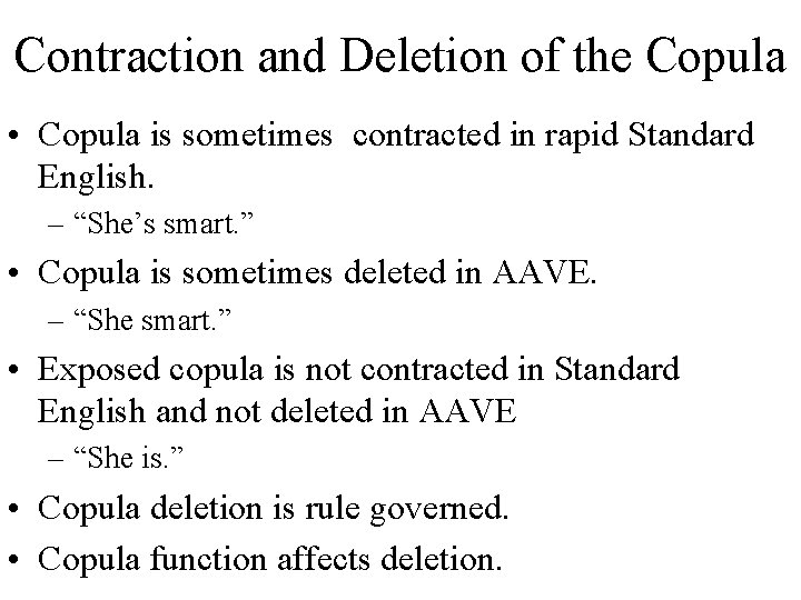 Contraction and Deletion of the Copula • Copula is sometimes contracted in rapid Standard