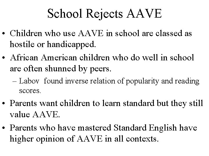 School Rejects AAVE • Children who use AAVE in school are classed as hostile