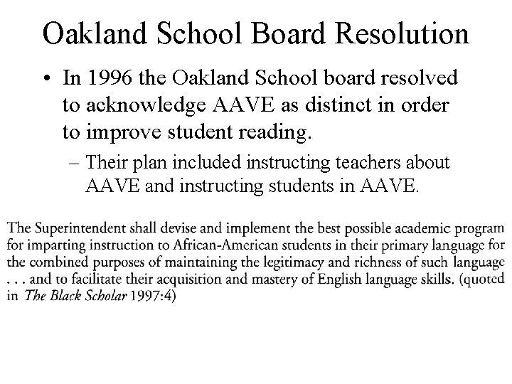 Oakland School Board Resolution • In 1996 the Oakland School board resolved to acknowledge