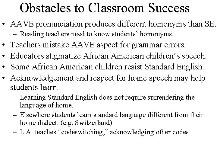 Obstacles to Classroom Success • AAVE pronunciation produces different homonyms than SE. – Reading