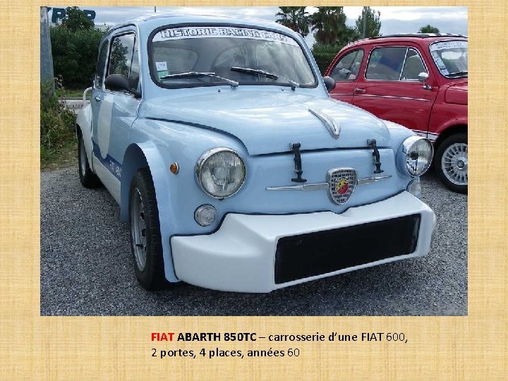 FIAT ABARTH 850 TC – carrosserie d’une FIAT 600, 2 portes, 4 places, années