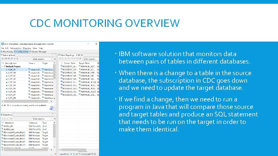 CDC MONITORING OVERVIEW IBM software solution that monitors data between pairs of tables in