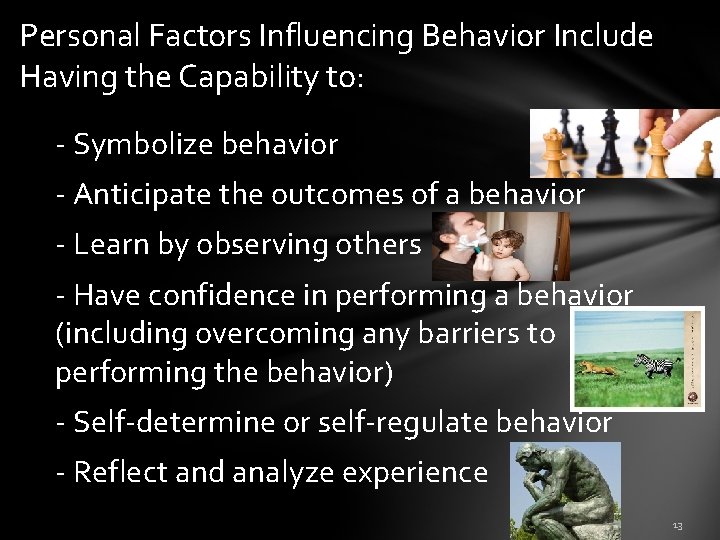 Personal Factors Influencing Behavior Include Having the Capability to: - Symbolize behavior - Anticipate