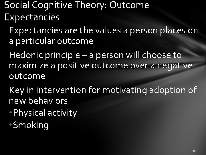 Social Cognitive Theory: Outcome Expectancies are the values a person places on a particular