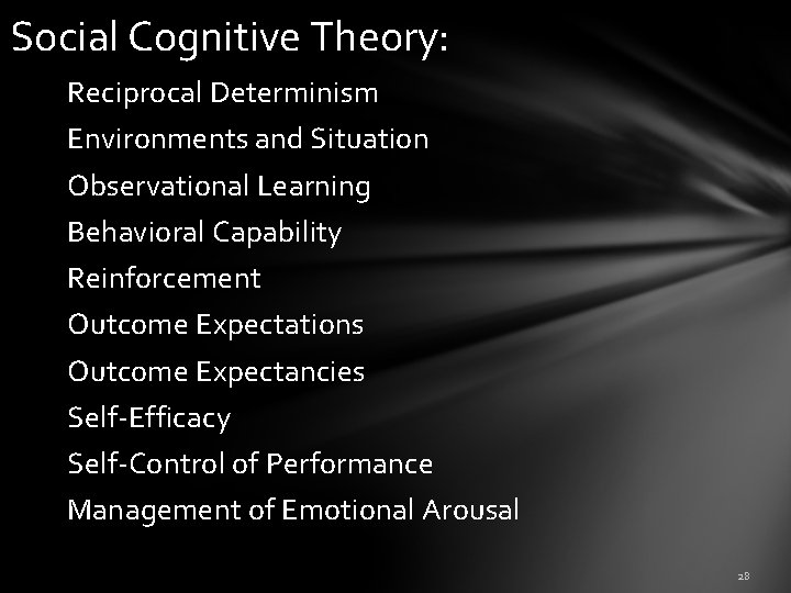 Social Cognitive Theory: Reciprocal Determinism Environments and Situation Observational Learning Behavioral Capability Reinforcement Outcome