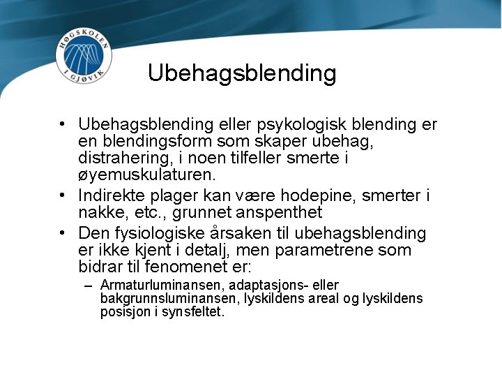 Ubehagsblending • Ubehagsblending eller psykologisk blending er en blendingsform som skaper ubehag, distrahering, i