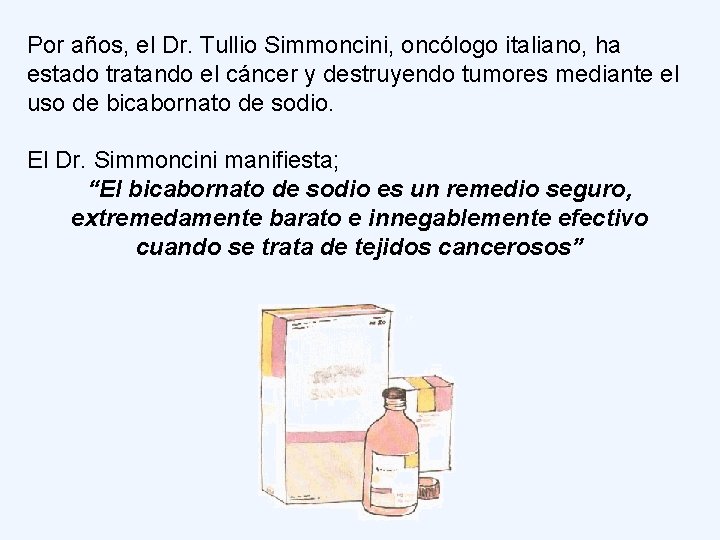 Por años, el Dr. Tullio Simmoncini, oncólogo italiano, ha estado tratando el cáncer y