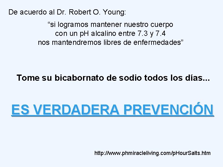 De acuerdo al Dr. Robert O. Young: “si logramos mantener nuestro cuerpo con un