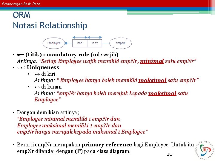 Perancangan Basis Data ORM Notasi Relationship • ●─ (titik) : mandatory role (role wajib). Perancangan Basis Data ORM Notasi Relationship • ●─ (titik) : mandatory role (role wajib).