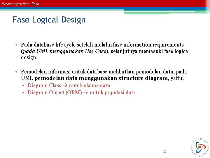 Perancangan Basis Data Fase Logical Design • Pada database life cycle setelah melalui fase