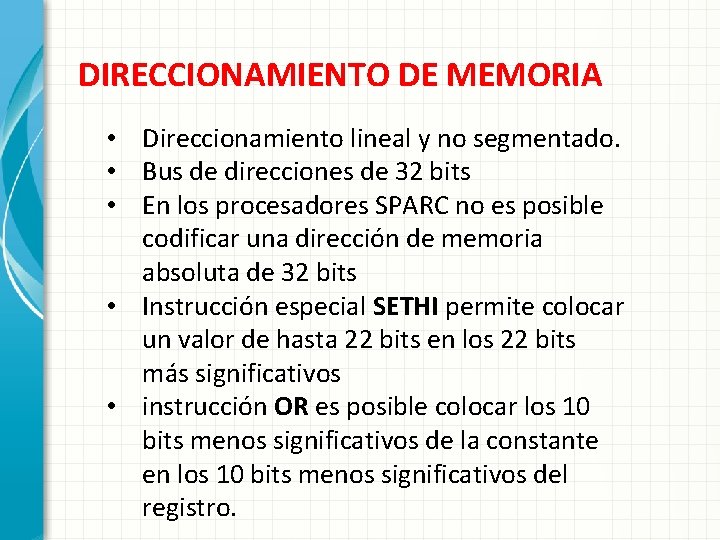 DIRECCIONAMIENTO DE MEMORIA • Direccionamiento lineal y no segmentado. • Bus de direcciones de