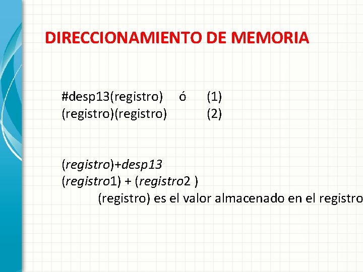 DIRECCIONAMIENTO DE MEMORIA #desp 13(registro) ó (registro) (1) (2) (registro)+desp 13 (registro 1) +