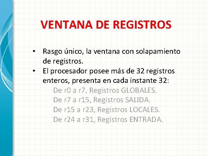 VENTANA DE REGISTROS • Rasgo único, la ventana con solapamiento de registros. • El