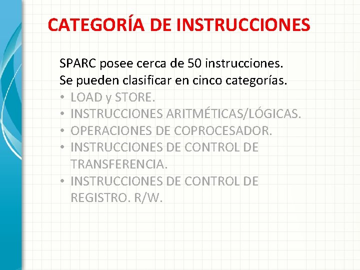 CATEGORÍA DE INSTRUCCIONES SPARC posee cerca de 50 instrucciones. Se pueden clasificar en cinco