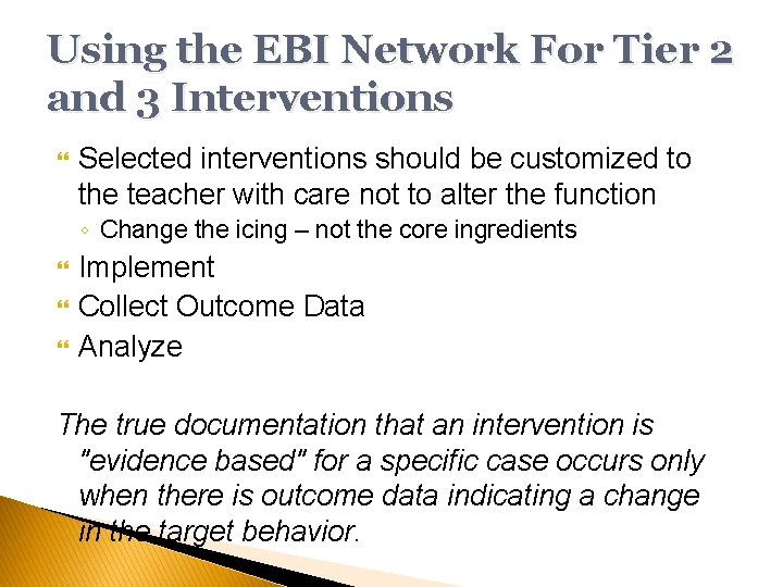 Using the EBI Network For Tier 2 and 3 Interventions Selected interventions should be