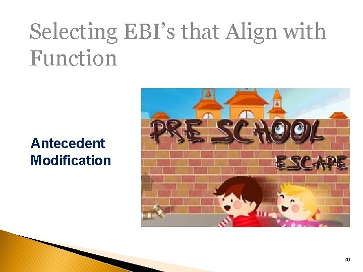Selecting EBI’s that Align with Function Antecedent Modification 40 http: //ebi. missouri. edu/ 