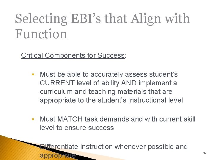 Selecting EBI’s that Align with Function Critical Components for Success: • Must be able