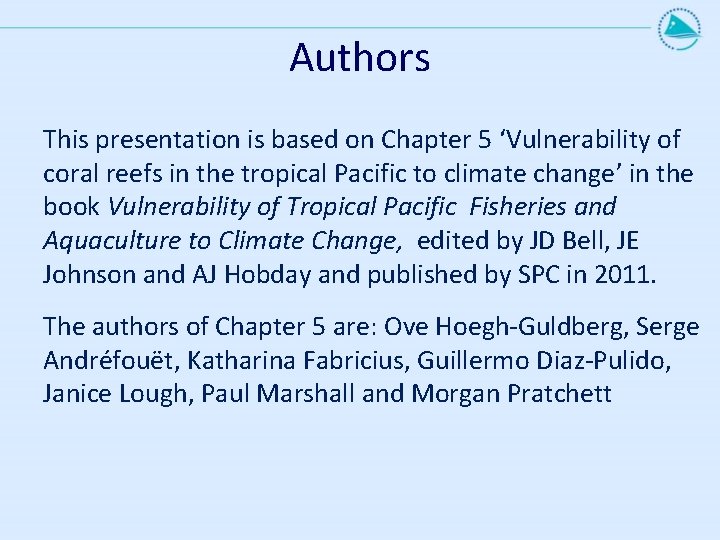 Authors This presentation is based on Chapter 5 ‘Vulnerability of coral reefs in the