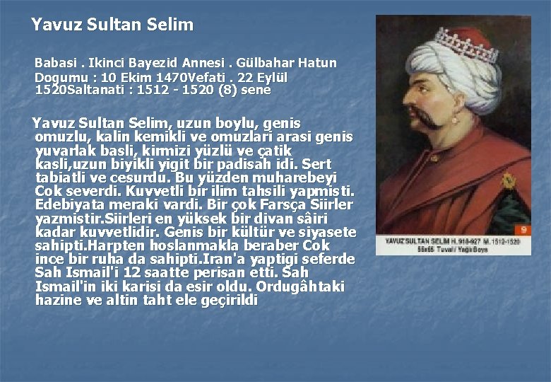 Yavuz Sultan Selim Babasi. Ikinci Bayezid Annesi. Gülbahar Hatun Dogumu : 10 Ekim 1470