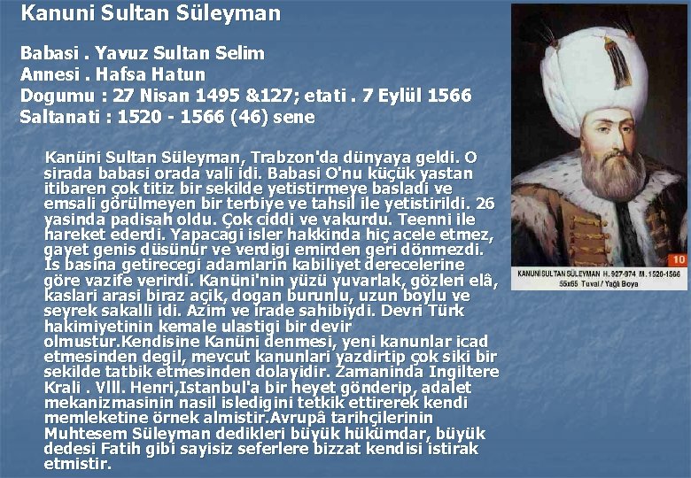 Kanuni Sultan Süleyman Babasi. Yavuz Sultan Selim Annesi. Hafsa Hatun Dogumu : 27 Nisan