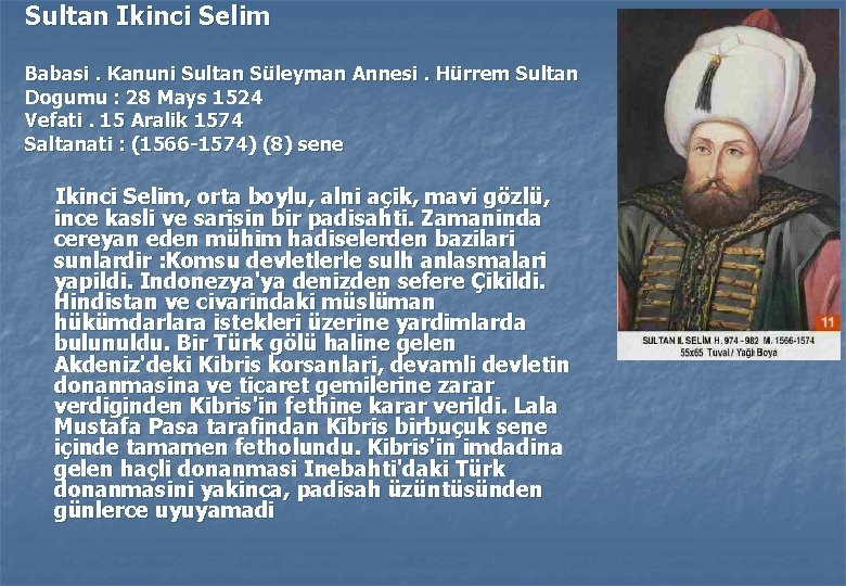 Sultan Ikinci Selim Babasi. Kanuni Sultan Süleyman Annesi. Hürrem Sultan Dogumu : 28 Mays