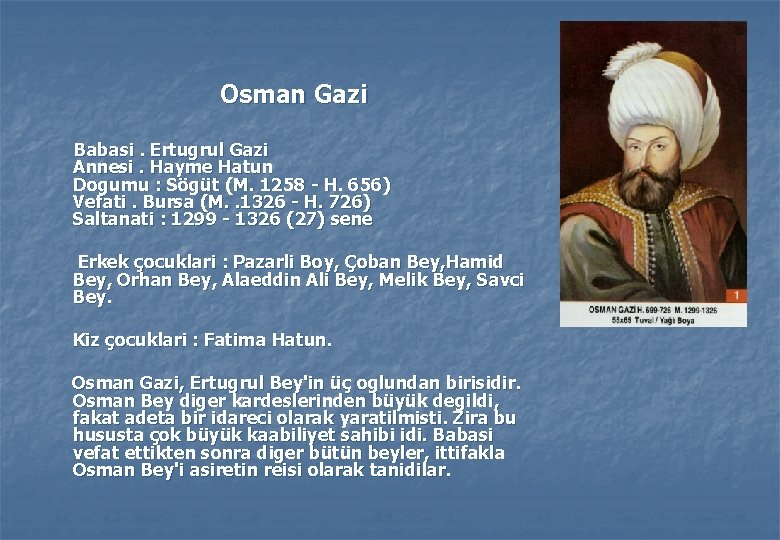 Osman Gazi Babasi. Ertugrul Gazi Annesi. Hayme Hatun Dogumu : Sögüt (M. 1258 -