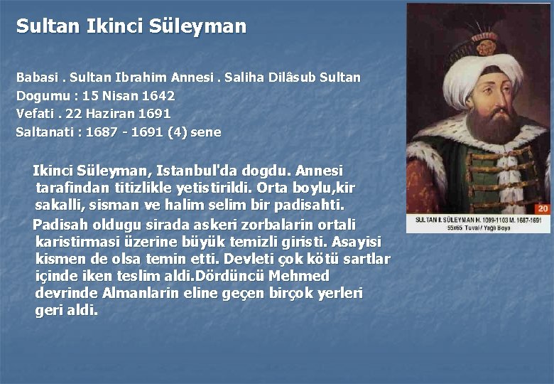 Sultan Ikinci Süleyman Babasi. Sultan Ibrahim Annesi. Saliha Dilâsub Sultan Dogumu : 15 Nisan