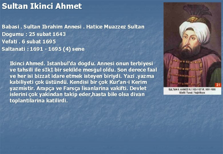 Sultan Ikinci Ahmet Babasi. Sultan Ibrahim Annesi. Hatice Muazzez Sultan Dogumu : 25 subat