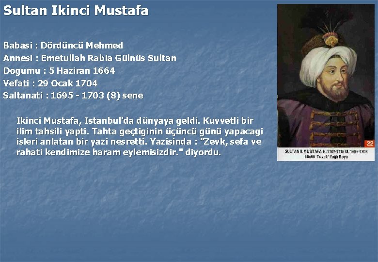 Sultan Ikinci Mustafa Babasi : Dördüncü Mehmed Annesi : Emetullah Rabia Gülnüs Sultan Dogumu