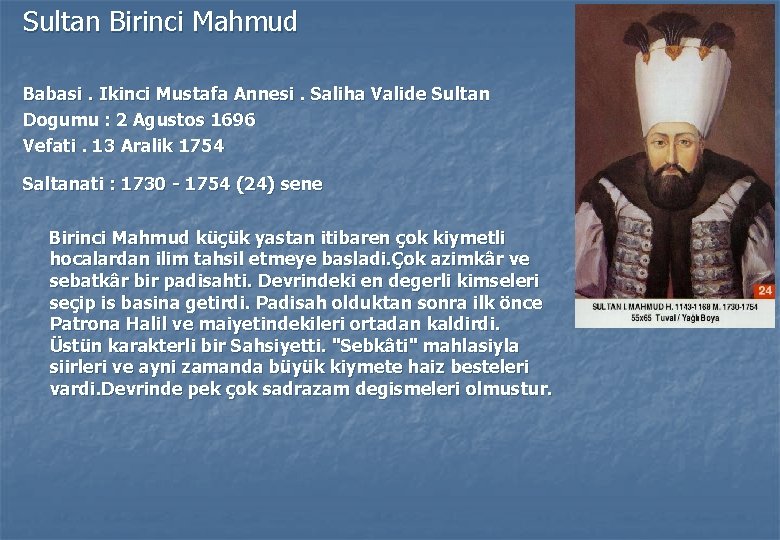 Sultan Birinci Mahmud Babasi. Ikinci Mustafa Annesi. Saliha Valide Sultan Dogumu : 2 Agustos