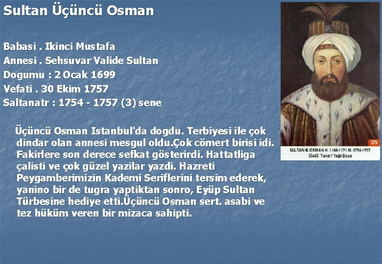 Sultan Üçüncü Osman Babasi. Ikinci Mustafa Annesi. Sehsuvar Valide Sultan Dogumu : 2 Ocak