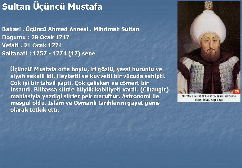 Sultan Üçüncü Mustafa Babasi. Üçüncü Ahmed Annesi. Mihrimah Sultan Dogumu : 28 Ocak 1717