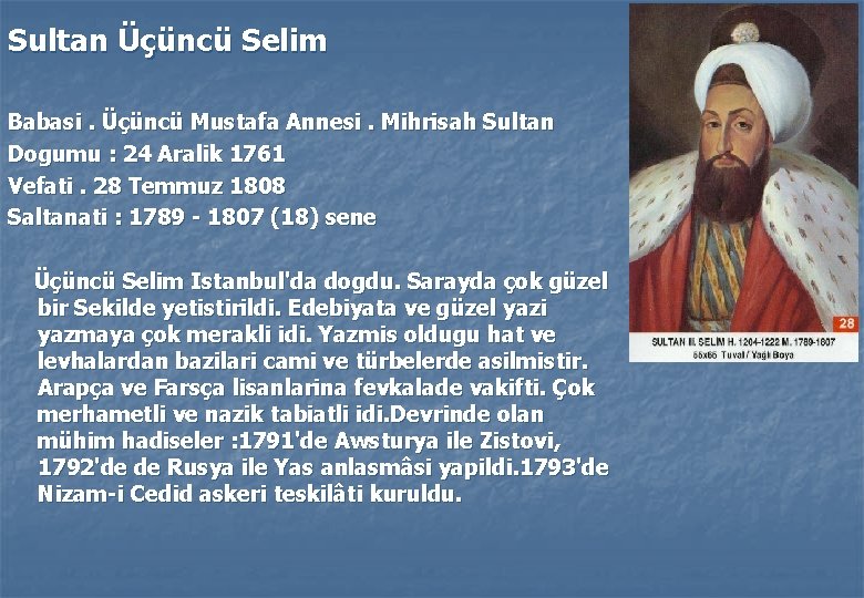 Sultan Üçüncü Selim Babasi. Üçüncü Mustafa Annesi. Mihrisah Sultan Dogumu : 24 Aralik 1761