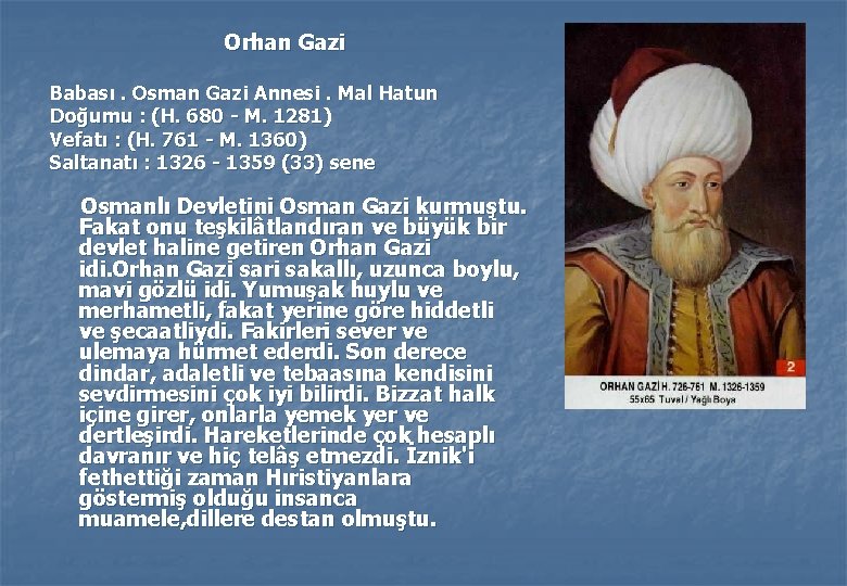 Orhan Gazi Babası. Osman Gazi Annesi. Mal Hatun Doğumu : (H. 680 - M.