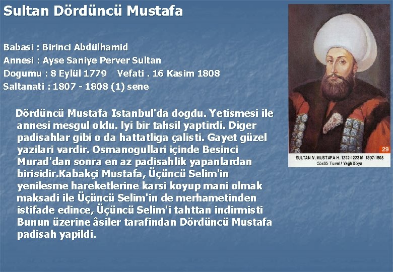 Sultan Dördüncü Mustafa Babasi : Birinci Abdülhamid Annesi : Ayse Saniye Perver Sultan Dogumu