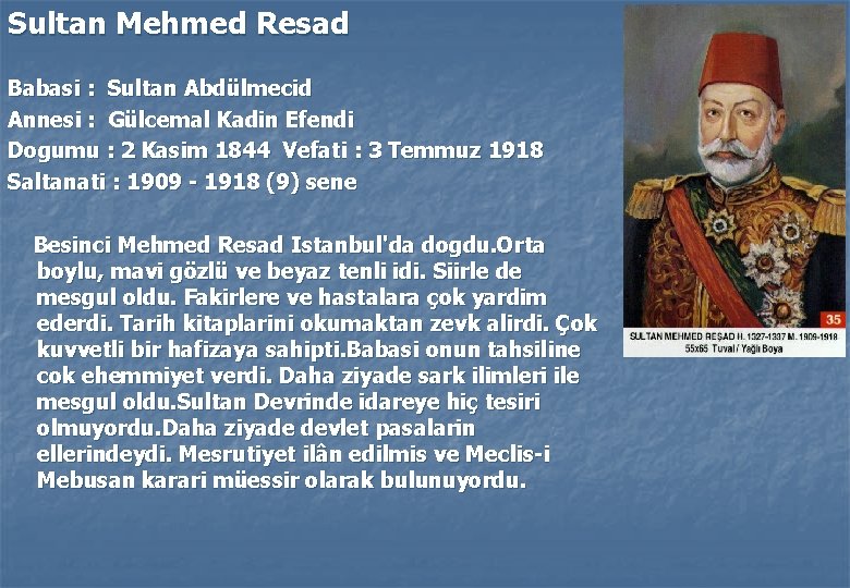 Sultan Mehmed Resad Babasi : Sultan Abdülmecid Annesi : Gülcemal Kadin Efendi Dogumu :