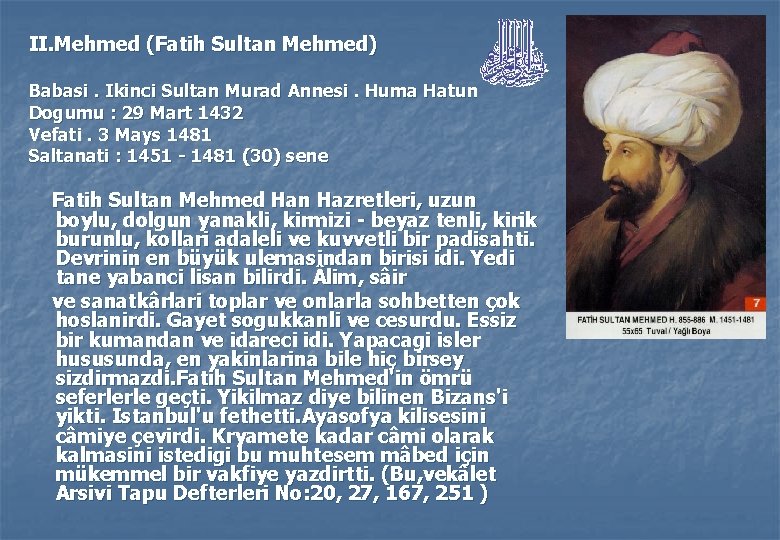 II. Mehmed (Fatih Sultan Mehmed) Babasi. Ikinci Sultan Murad Annesi. Huma Hatun Dogumu :