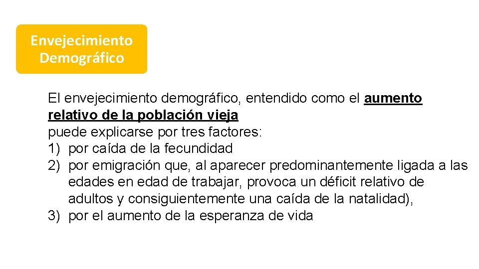 Envejecimiento Demográfico El envejecimiento demográfico, entendido como el aumento relativo de la población vieja