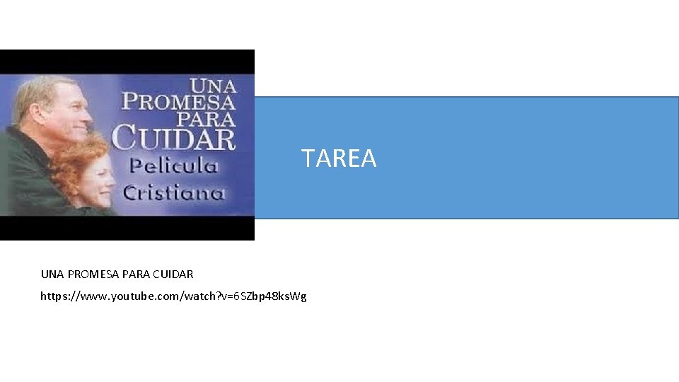 TAREA UNA PROMESA PARA CUIDAR https: //www. youtube. com/watch? v=6 SZbp 48 ks. Wg